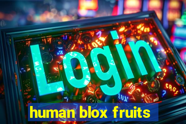 human blox fruits